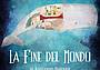 La fine del Mondo - Teatro a Quero