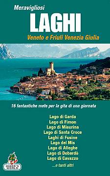 Meravigliosi Laghi Veneto e Friuli Venezia Giulia Meravigliosi Laghi Veneto e Friuli Venezia Giulia
