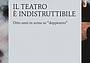 il teatro è indistruttibile